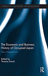 The Economic and Business History of Occupied Japan: New Perspectives (Perspectives in Economic and Social History)(中古