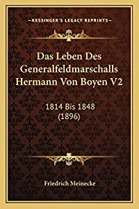 Das Leben Des Generalfeldmarschalls Hermann Von Boyen V2: 1814 Bis 1848 (1896)(中古品)