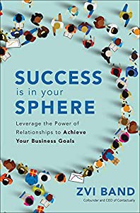 Success Is in Your Sphere: Leverage the Power of Relationships to Achieve Your Business Goals(中古品)の通販は 5,476円