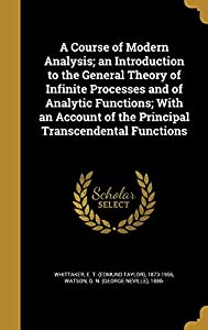 A Course of Modern Analysis; an Introduction to the General Theory of Infinite Processes and of Analytic Functions; With 9,536円