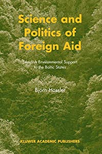 Science and Politics of Foreign Aid: Swedish Environmental Support to the Baltic States(中古品)