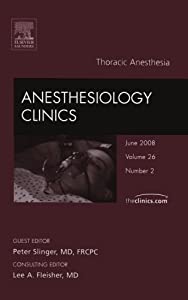 Thoracic Anesthesia An Issue of Anesthesiology Clinics (Volume 26-2) (The Clinics: Surgery Volume 26-2)(中古品)