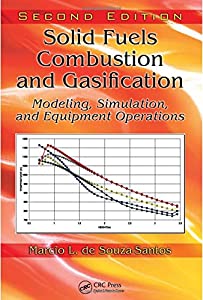 Solid Fuels Combustion and Gasification: Modeling Simulation and Equipment Operations Second Edition (Mechanical Engin