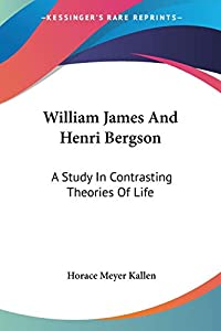 William James and Henri Bergson: A Study in Contrasting Theories of Life(中古品)