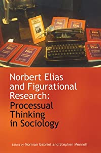 The Sociological Review Monographs 59/1: Norbert Elias and Figurational Research: Processual Thinking in Sociology(中古