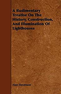 A Rudimentary Treatise on the History  Construction  and Illumination of Lighthouses(中古品)の通販は 13,698円