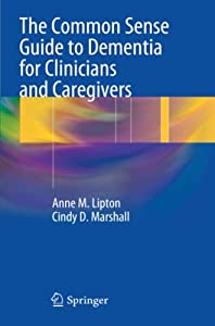 The Common Sense Guide to Dementia For Clinicians and Caregivers(中古品)