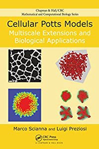 Cellular Potts Models: Multiscale Extensions and Biological Applications (Chapman & Hall/CRC Mathematical Biology Series