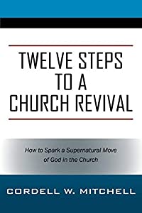 Twelve Steps to a Church Revival: How to Spark a Supernatural Move of God in the Church(中古品)