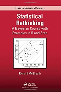 Statistical Rethinking: A Bayesian Course with Examples in R and Stan (Chapman & Hall/CRC Texts in Statistical Science)(