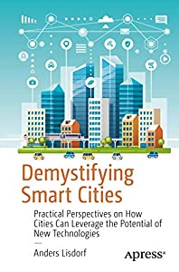 Demystifying Smart Cities: Practical Perspectives on How Cities Can Leverage the Potential of New Technologies(中古品)