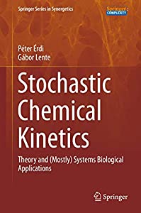Stochastic Chemical Kinetics: Theory and (Mostly) Systems Biological Applications (Springer Series in Synergetics)(中古