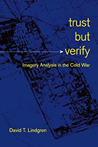 Trust but Verify: Imagery Analysis in the Cold War(中古品)