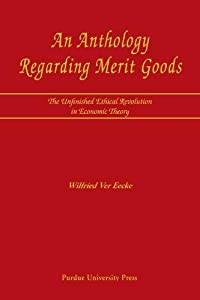 An Anthology Regarding Merit Goods: The Unfinished Ethical Revolution in Economic Theory(中古品)