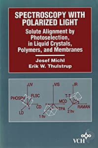 Spectroscopy with Polarized Light: Solute Alignment by Photoselection in Liquid Crystals  Polymers and Membranes(中古品)