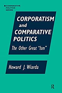 Corporatism and Comparative Politics: The Other Great Ism (Comparative Politics (Paperback)) (Comparative Politics (Armo