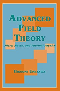 Advanced Field Theory: Micro  Macro  and Thermal Physics(中古品)