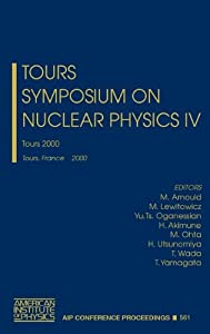 Tours Symposium on Nuclear Physics IV: Tours 2000: Tours  France 4-7 September 2000 (AIP Conference Proceedings / Tours