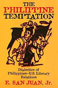 The Philippine Temptation: Dialectics of Philippine--U.S. Literary Relations (Asian American History and Culture Series)
