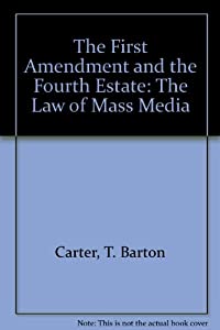 The First Amendment and the Fourth Estate: The Law of Mass Media(中古品)