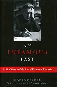 An Infamous Past: E.M. Cioran And the Rise of Fascism in Romania(中古品)