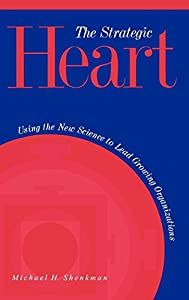 The Strategic Heart: Using the New Science to Lead Growing Organizations(中古品)