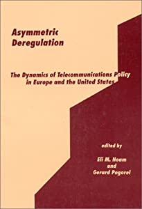 Asymmetric Deregulation: The Dynamics of Telecommunications Policy in Europe and the United States(中古品)