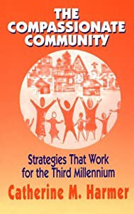 The Compassionate Community: Strategies That Work for the Third Millennium(中古品)の通販は 7,971円