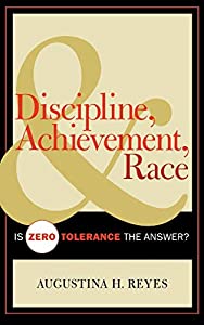 Discipline  Achievement  And Race: Is Zero Tolerance the Answer?(中古品)