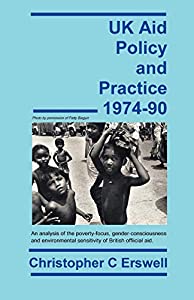 Uk Aid Policy and Practice 1974-90: An Analysis of the Poverty-Focus  Gender-Consciousness and Environmental Sensitivity