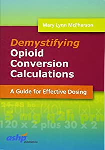 Demystifying Opioid Conversion Calculations: A Guide for Effective Dosing (McPherson  Demystifying Opioid Conversion Cal