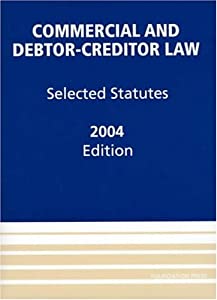 Commercial & Debtor-Creditor Law  2004: Selected Statutes(中古品)