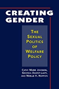 Creating Gender: The Sexual Politics of Welfare Policy(中古品)