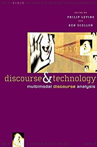 Discourse and Technology: Multimodal Discourse Analysis (Georgetown University Round Table on Languages &amp; Linguistics)(