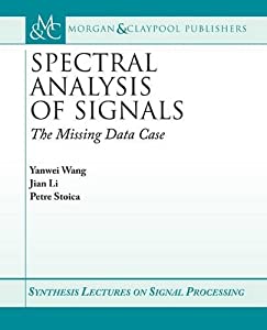 Spectral Analysis of Signals: The Missing Data Case (Synthesis Lectures on Signal Processing)(中古品)の通販は 12,606円