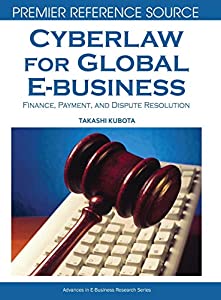 Cyberlaw for Global E-business: Finance  Payment and Dispute Resolution (Premier Reference Source)(中古品)