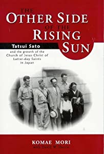 The Other Side of the Rising Sun. Tatsui Sato and the Growth of the Church of Jesus Christ of Latter-day Saints in Japan