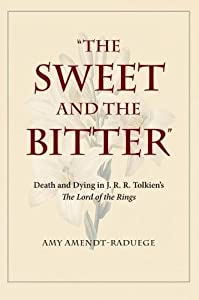 The Sweet and the Bitter: Death and Dying in J. R. R. Tolkien's the Lord of the Rings(中古品)