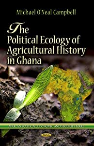 The Political Ecology of Agricultural History in Ghana (African Political Economic and Security Issues: Agriculture Is 27,449円