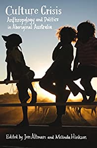 Culture Crisis: Anthropology and Politics in Aboriginal Australia(中古品) 6,878円