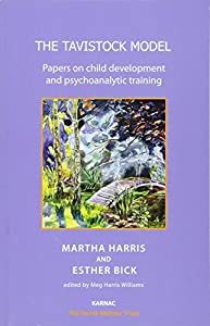 The Tavistock Model: Papers on Child Development and Psychoanalytic Training (Harris Meltzer Trust Series)(中古品)