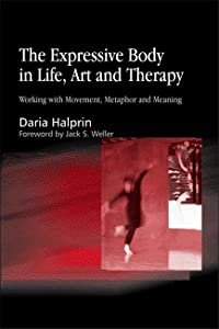 The Expressive Body in Life  Art  and Therapy: Working with Movement  Metaphor and Meaning(中古品)