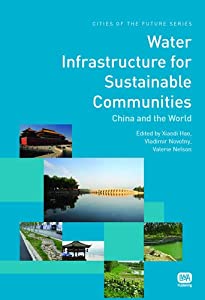 Water Infrastructure for Sustainable Communities: China and the World (Cities of the Future)(中古品)
