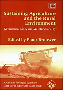 Sustaining Agriculture and the Rural Environment: Governance Policy and Multifunctionality (Advances in Ecological Econ