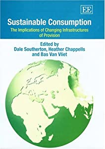 Sustainable Consumption: The Implications Of Changing Infrastructures Of Provision(中古品)の通販は 25,312円