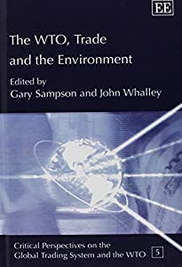 The WTO  Trade And the Environment (Critical Perspectives on the Global Trading System and the WTO)(中古品)