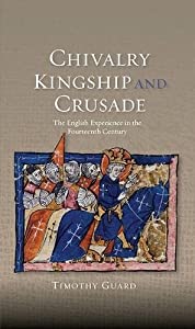 Chivalry  Kingship and Crusade: The English Experience in the Fourteenth Century (Warfare in History)(中古品)