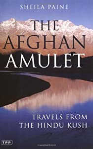 The Afghan Amulet: Travels from the Hindu Kush (Tauris Parke Paperbacks)(中古品) 22,887円