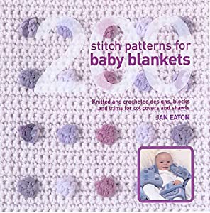200 Stitch Patterns for Baby Blankets: Knitted and Crocheted Designs for Crib Covers  Shawls and Afghans(中古品)