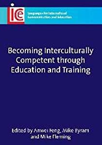 Becoming Interculturally Competent Through Education and Training (Languages for Intercultural Commuinication and Educat